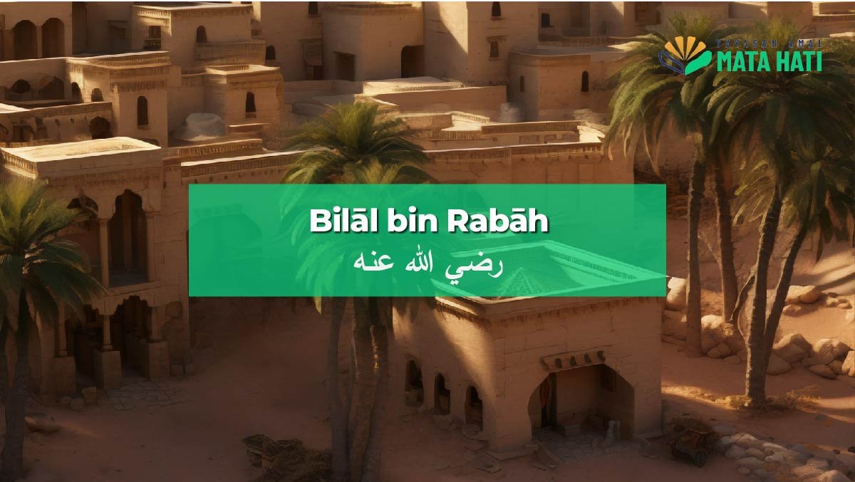 Bilāl bin Rabāh رضي الله عنه | Yayasan Amal Mata Hati
