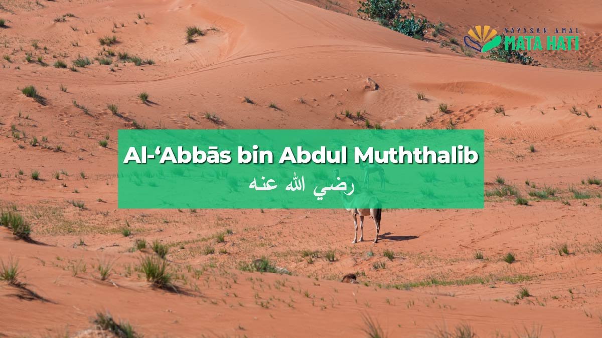 Al-‘Abbās bin Abdul Muththalib رضي الله عنه | Yayasan Amal Mata Hati